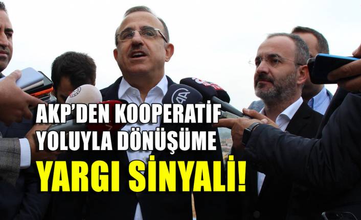 AKP'den kooperatifler yoluyla dönüşüme yargı sinyali!